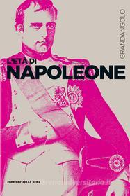 Ebook L’età di Napoleone di Luigi Mascilli Migliorini edito da Corriere della Sera