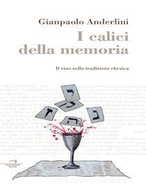 Ebook I calici della memoria di Gianpaolo Anderlini edito da Compagnia editoriale Aliberti