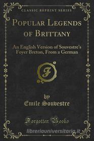 Ebook Popular Legends of Brittany di Emile Souvestre edito da Forgotten Books