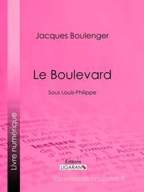 Ebook Le Boulevard di Ligaran, Jacques Boulenger edito da Ligaran