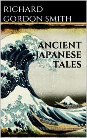 Ebook Ancient Japanese Tales di Richard Gordon Smith edito da Books on Demand