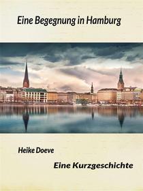 Ebook Eine Begegnung in Hamburg di Heike Doeve edito da Books on Demand