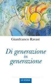 Ebook Di generazione in generazione di Gianfranco Ravasi edito da La Scuola