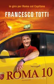 Ebook Roma 10 di Totti Francesco edito da Mondadori