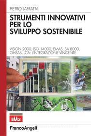 Ebook Strumenti innovativi per lo sviluppo sostenibile di Pietro Lafratta edito da Franco Angeli Edizioni