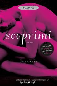 Ebook La trilogia delle stanze. Stanza n. 2 - Scoprimi di Mars Emma edito da Sperling & Kupfer