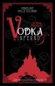 Ebook Vodka&Inferno: 1 di Delle Colonne Penelope edito da Milena Edizioni