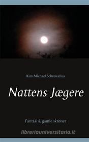 Ebook Nattens jægere di Kim Michael Schrewelius edito da Books on Demand