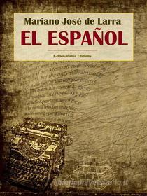 Ebook El Español di Mariano José de Larra edito da E-BOOKARAMA