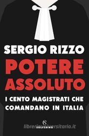 Ebook Potere assoluto di Sergio Rizzo edito da Solferino