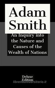 Ebook An Inquiry into the Nature and Causes of the Wealth of Nations di Adam Smith edito da Javier Pozoo S