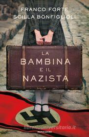 Ebook La bambina e il nazista di Forte Franco, Bonfiglioli Scilla edito da Mondadori