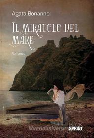 Ebook Il miracolo del mare di Agata Bonanno edito da Booksprint