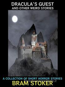 Ebook Dracula&apos;s Guest and Other Weird Stories di Bram Stoker edito da Diamond Book Publishing
