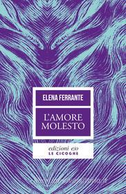 Ebook L'amore molesto di Elena Ferrante edito da Edizioni e/o