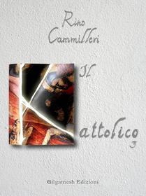 Ebook Il Kattolico 3 di Rino Cammilleri edito da Gilgamesh Edizioni
