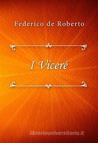 Ebook I Viceré di Federico de Roberto edito da Classica Libris