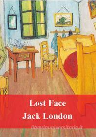 Ebook Lost Face di Jack London edito da Freeriver Publishing