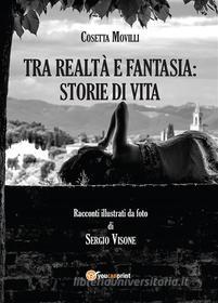 Ebook Tra realtà e fantasia: storie di vita di Cosetta Movilli edito da Youcanprint