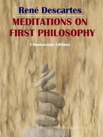Ebook Meditations on First Philosophy di René Descartes edito da E-BOOKARAMA
