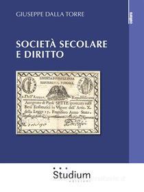 Ebook Società secolare e Diritto di Giuseppe Dalla Torre edito da Edizioni Studium S.r.l.