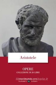 Ebook Opere. Collezione di 20 libri di Aristotele edito da Editori Laterza
