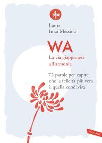 Ebook WA, la via giapponese all'armonia di Laura Imai Messina edito da Vallardi