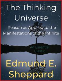Ebook The Thinking Universe di Edmund E. Sheppard edito da Andura Publishing