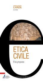 Ebook Etica civile. Una proposta di Marco Cagol edito da Edizioni Messaggero Padova