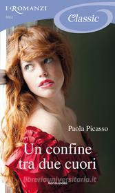 Ebook Un confine tra due cuori (I Romanzi Classic) di Picasso Paola edito da Mondadori