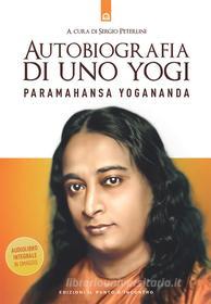 Ebook Autobiografia di uno yogi di Paramahansa Yogananda, Sergio Peterlini edito da Edizioni Il Punto d'incontro