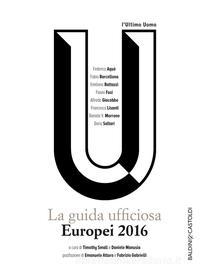 Ebook Europei 2016: La guida ufficiosa. di Timothy Small, Daniele Manusia edito da Baldini+Castoldi