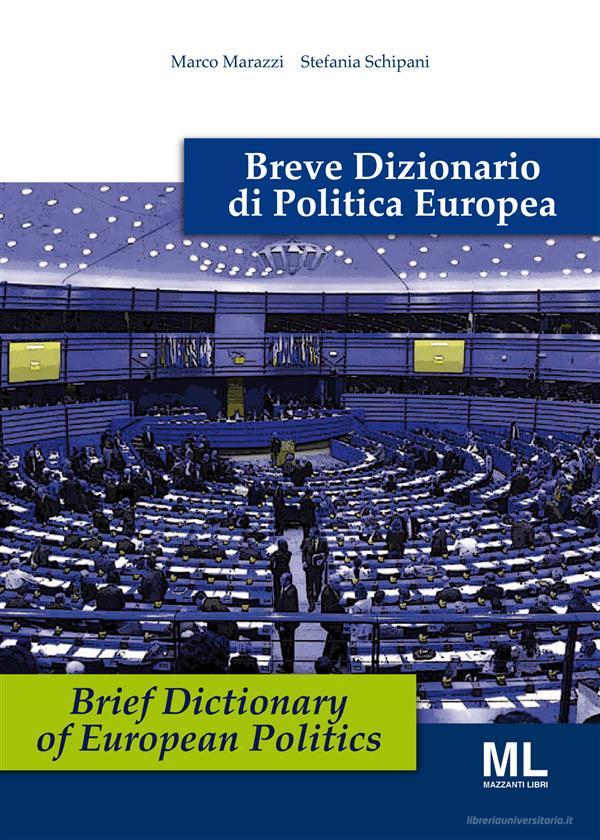 Ebook Breve Dizionario di Politica Europea - Brief  Dictionary of European Politics di Marco Marazzi e Stefania Schipani edito da Mazzanti Libri