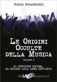 Ebook Le Origini Occulte della Musica di Enrica Perucchietti edito da Uno Editori