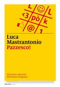 Ebook Pazzesco! di Luca Mastrantonio edito da Marsilio