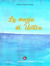 Ebook La magia di Ustica di Debora Tonia Ferreri edito da Kimerik