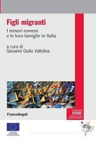 Ebook Figli migranti. I minori romeni e le loro famiglie in Italia di AA. VV. edito da Franco Angeli Edizioni