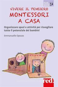 Ebook Vivere il pensiero Montessori a casa di Emmanuelle Opezzo edito da Red!