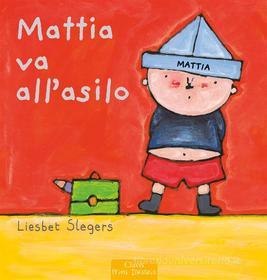 Ebook Mattia va all&apos;asilo di LIesbet Slegers edito da Clavis