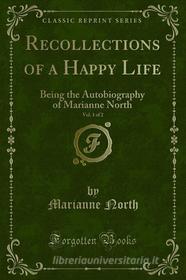 Ebook Recollections of a Happy Life di Marianne North edito da Forgotten Books