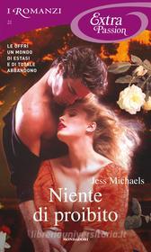Ebook Niente di proibito (I Romanzi Extra Passion) di Michaels Jess edito da Mondadori