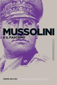 Ebook Mussolini e il Fascismo di Marco Albeltaro edito da Corriere della Sera