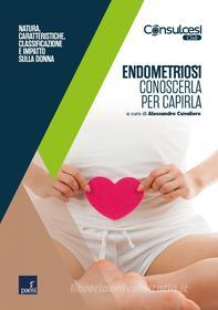 Ebook Endometriosi. Conoscerla per capirla di Alessandro Cavaliere edito da Paesi edizioni