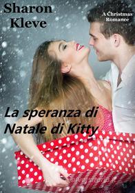 Libro Ebook La Speranza Di Natale Di Kitty di Sharon Kleve di Sharon Kleve