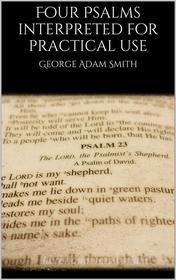 Ebook Four Psalms interpreted for practical use di George Adam Smith edito da Books on Demand