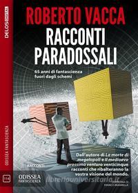 Ebook Racconti paradossali di Roberto Vacca edito da Delos Digital