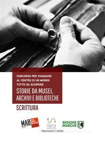 Ebook Storie da musei, archivi e biblioteche - i racconti (6. edizione) di MAB Marche edito da AIB Marche MAB Marche