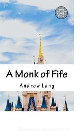 Ebook A Monk of Fife di Andrew Lang edito da anamsaleem
