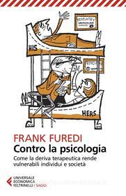 Ebook Contro la psicologia di Frank Furedi edito da Feltrinelli Editore