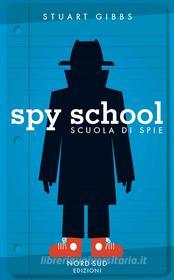 Ebook Spy School. Scuola di spie di Stuart Gibbs edito da Nord-Sud Edizioni